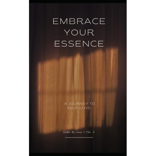 Embrace Your Essence: A Journey To Self Love