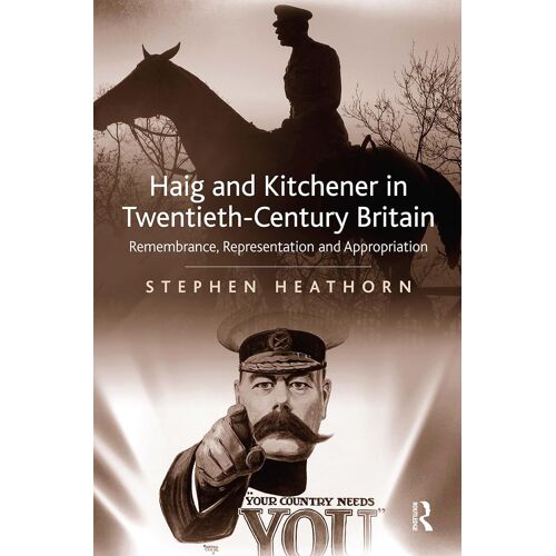 Haig And Kitchener In Twentieth-Century Britain