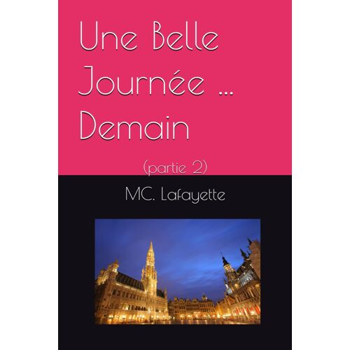 Une Belle Journée ... Demain: (Partie 2)