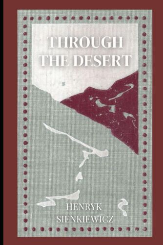 Through The Desert: Journey Of Redemption: A Tale Of Survival In The Harsh Arabian Desert