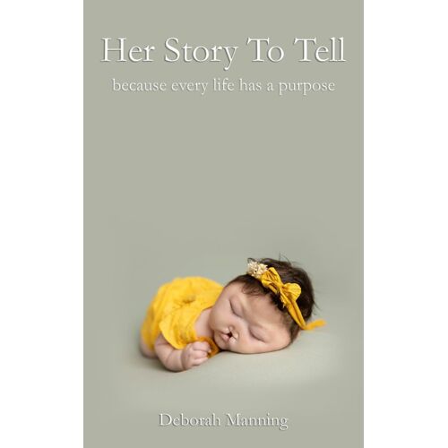 Her Story To Tell: Because Every Life Has A Purpose