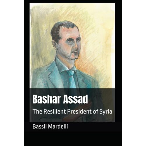 Bashar Assad: The Resilient President Of Syria