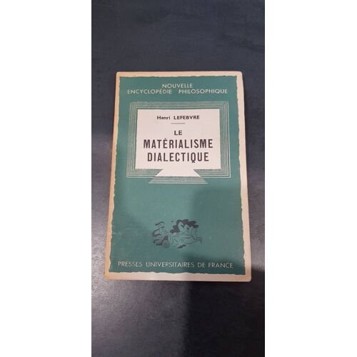 Le Matérialiste Dialectique Henri Lefebvre Nouvelle Encyclopédie Philosophique Presses Universitaires De France