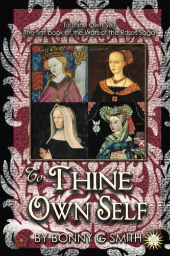 To Thine Own Self: The First Book Of The Wars Of The Roses Saga