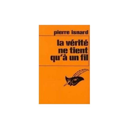 La Verite Ne Tient Qu'a Un Fil