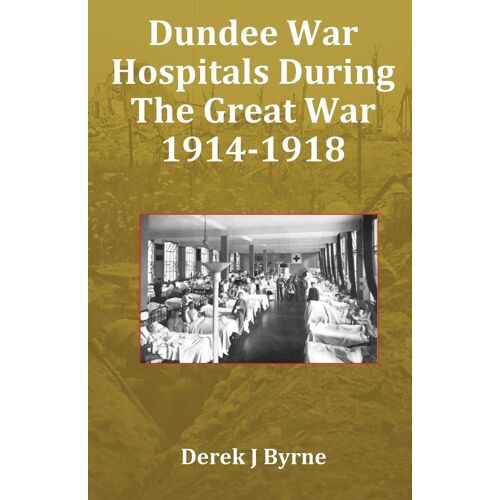Dundee War Hospitals During The Great War 1914-1918
