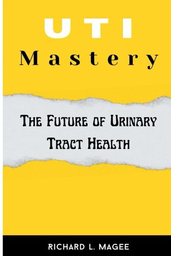 Uti Mastery:: The Future Of Urinary Tract Health