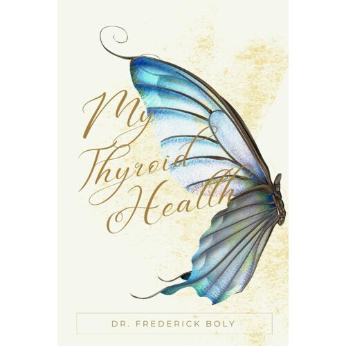 My Thyroid Health: A Holistic Approach To Thyroid Conditions