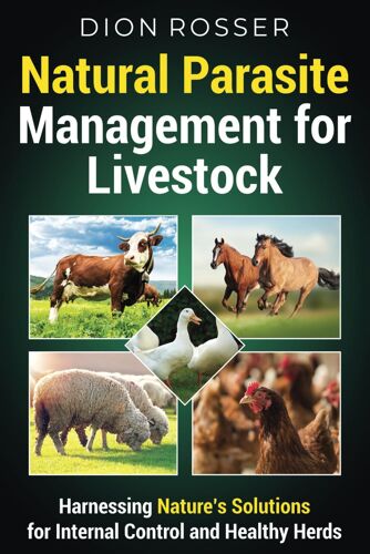 Natural Parasite Management For Livestock: Harnessing Natures Solutions For Internal Control And Healthy Herds