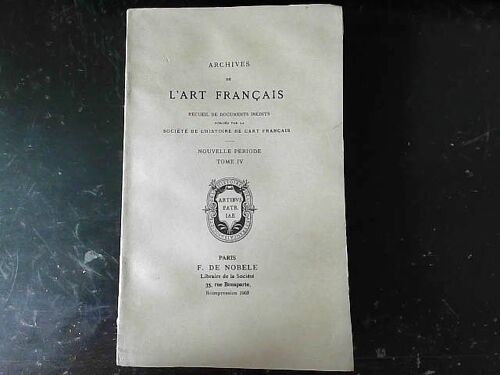 Archives De L Art Français. Nouvelle Période, Tome Iv, 1er Fascicule