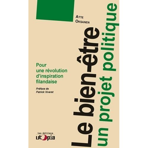 Le Bien-Etre, Un Projet Politique - Pour Une Révolution D'inspiration Finlandaise