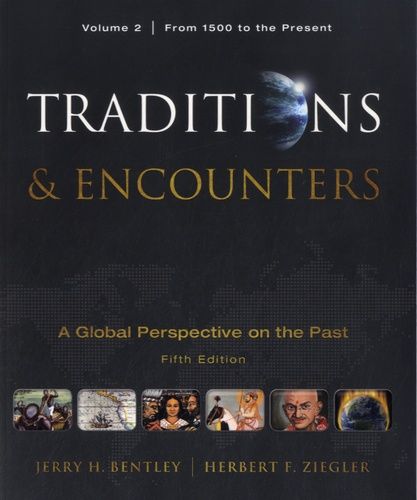 Traditions & Encounters, A Global Perspective On The Past - Volume 2, From 1500 To The Present