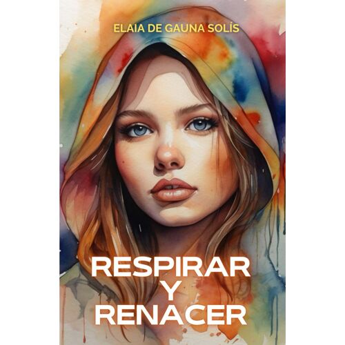 Respirar Y Renacer: Estrategias De Manejo Del Estrés Y La Ansiedad (El Poder Que Hay En Ti)