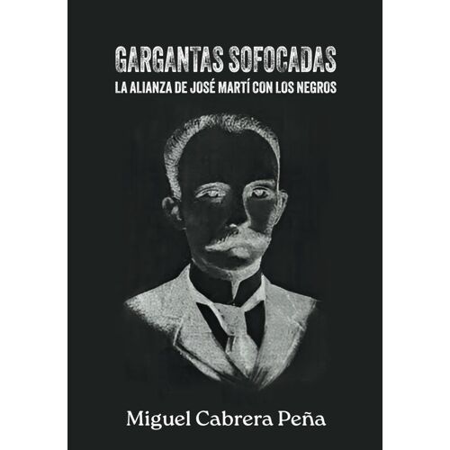 Gargantas Sofocadas: La Alianza De José Martí Con Los Negros