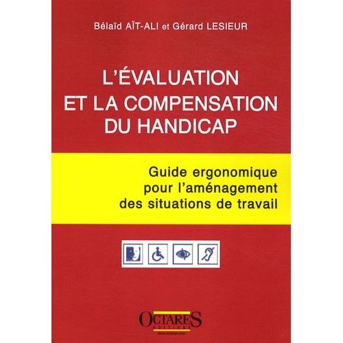 L'évaluation Et La Compensation Du Handicap - Guide Ergonomique Pour L'aménagement Des Situations De Travail