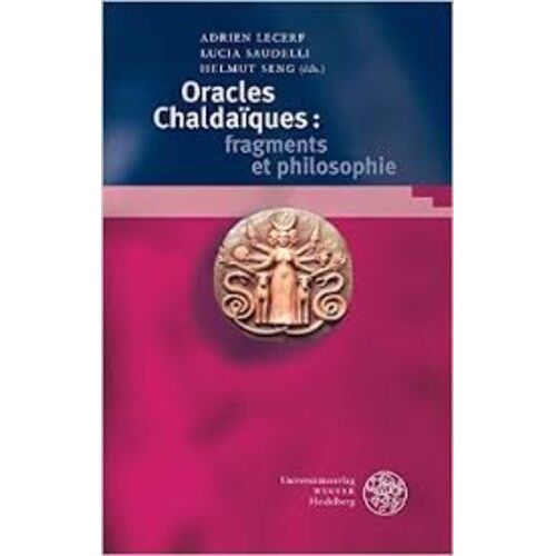 Oracles Chaldaiques : Fragments Et Philosophie