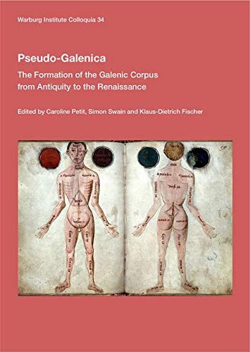 Pseudo-Galenica: The Formation Of The Galenic Corpus From Antiquity To The Renaissance: 34 (Warburg Institute Colloquia)