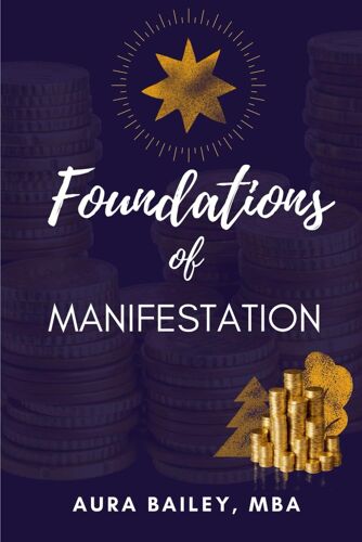 Foundations Of Manifestation: 2 (The Mindful Manifestors Guide)