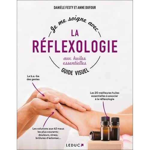 Je Me Soigne Avec La Réflexologie Aux Huiles Essentielles