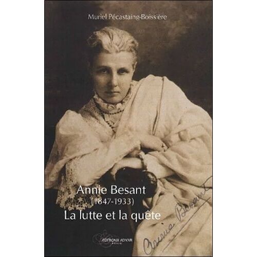 Annie Besant (1847-1933) : La Lutte Et La Quête