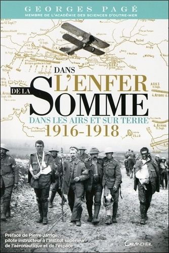 Dans L'enfer De La Somme - Dans Les Airs Et Sur Terre, 1916-1918