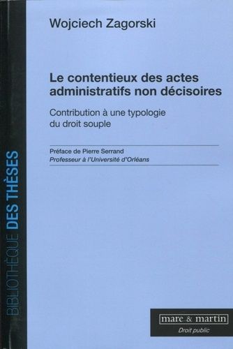 Le Contentieux Des Actes Administratifs Non Décisoires - Contribution À Une Typologie Du Droit Souple