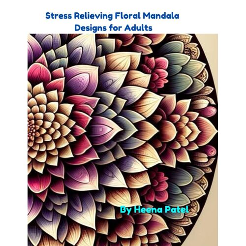 Stress Relieving Floral Mandala Designs For Adults