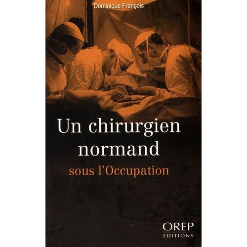 Un Chirurgien Normand Sous L'occupation