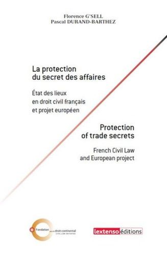 La Protection Du Secret Des Affaires - Etat Des Lieux En Droit Civil Français Et Projet Européen