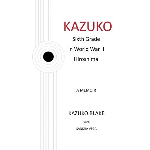 Kazuko: Sixth Grade In World War Ii Hiroshima