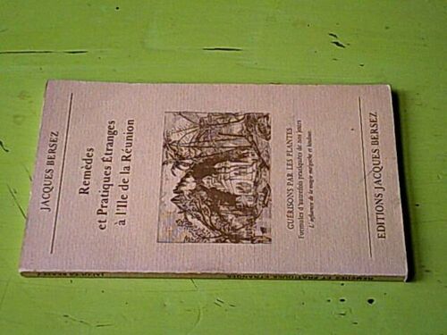 Remèdes Et Pratiques Étranges À L'ile De La Réunion