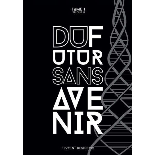 Du Futur Sans Avenir - Tome 1 - Volume 1.1