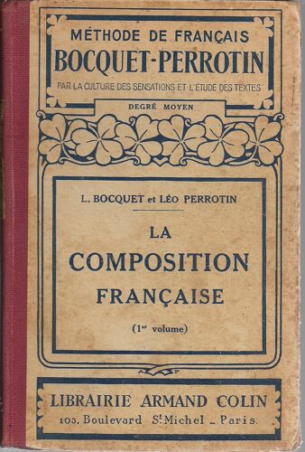 La Composition Française (1er Volume) - Méthode De Français Par La Culture Des Sensations Et L' Étude Des Textes. Degré Moyen.