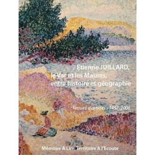 Le Var Et Les Maures Entre Histoire Et Géographie - Recueil D'articles 1957-2006
