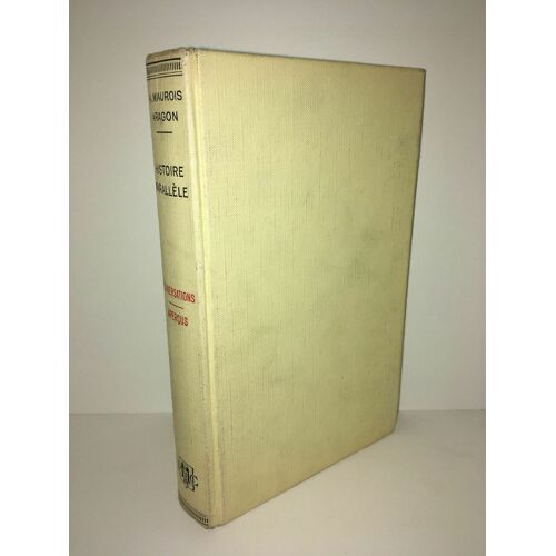 André Maurois Aragon Histoire Parallele Tome Iv 4 Conversations Apercus