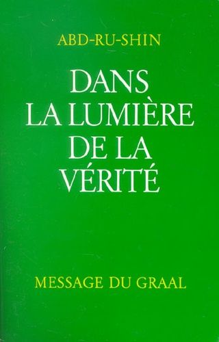 Dans La Lumière De La Vérité - Message Du Graal Tome 1