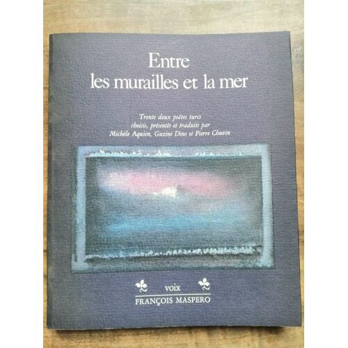 Entre Les Murailles Et La Mer Trente Deux Poètes Turcs