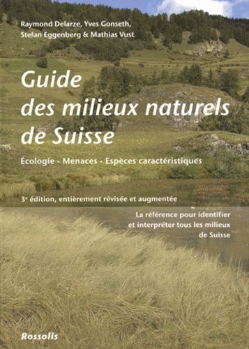Guide Des Milieux Naturels De Suisse - Ecologie, Menaces, Espèces Caractéristiques