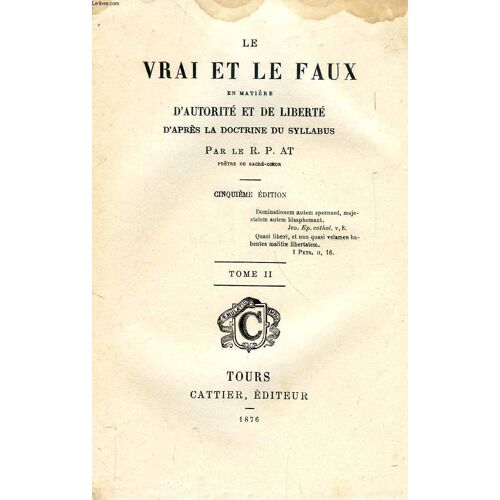 Le Vrai Et Le Faux En Matiere D'autorite Et De Liberte D'apres La Doctrine Du Syllabus, Tome Ii