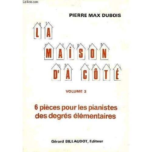La Maison D'à Côté Volume 3 - 6 Pièces Pour Les Pianistes Des Degrés Élémentaires