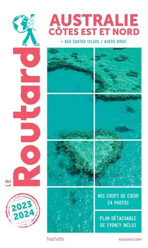 Australie - Côtes Est Et Nord + Red Center (Uluru/Ayers Rock) (1 Plan Détachable) - Guide Du Routard 2023-2024