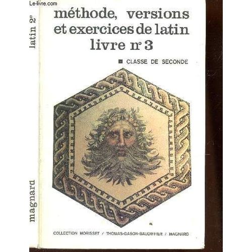 Methode, Versions Et Exercices De Latin - Livre N°3 / Classe De Seconde.