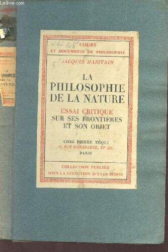 La Philosophie De La Nature - Essai Critique Sur Les Frontieres Et Son Objet / Cours Et Documents De Philosophie.
