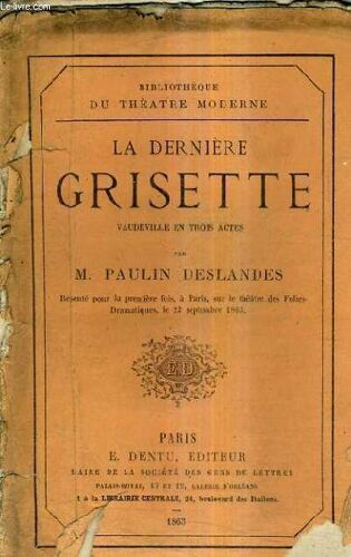 La Derniere Grisette Vaudeville En Trois Actes.