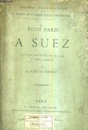 Tout Paris A Suez - Fantaisie Egyptienne En Un Acte Et Deux Tableaux.