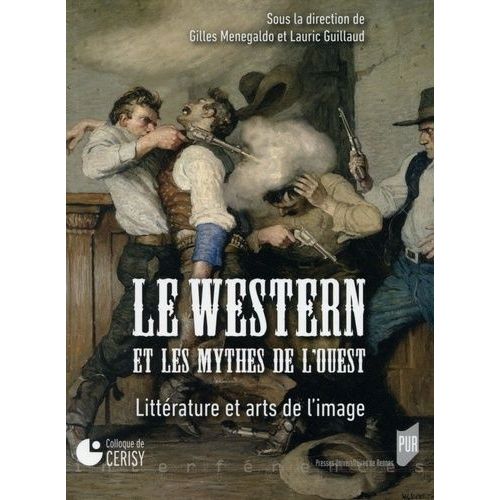 Le Western Et Les Mythes De L'ouest - Littérature Et Arts De L'image