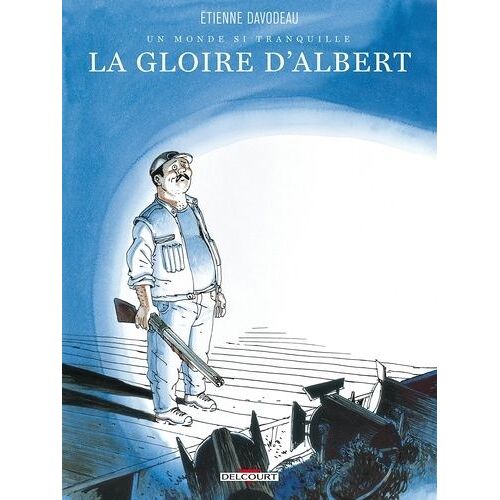 Un Monde Si Tranquille - Tome 1 - La Gloire D'albert