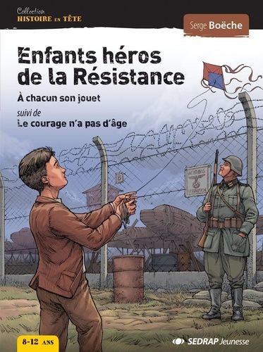 Enfants Héros De La Résistance - A Chacun Son Jouet, Suivi De Le Courage N'a Pas D'âge