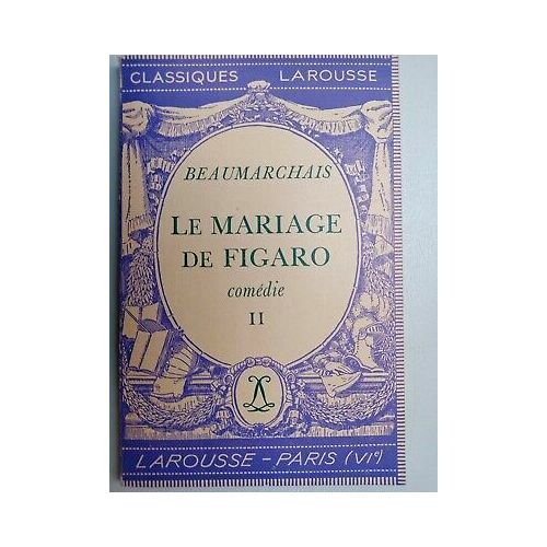 Beaumarchais - Le Mariage De Figaro Comédie Ii Classiques Larousse