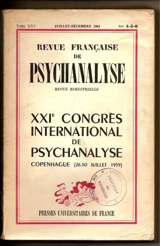 Revue Française De Psychanalyse Tome Xxv - 1961 - N°4-5-6 Juillet-Décembre. Xxie Congrès International De Psychanalyse Copenhague (26-30 Juillet 1959)